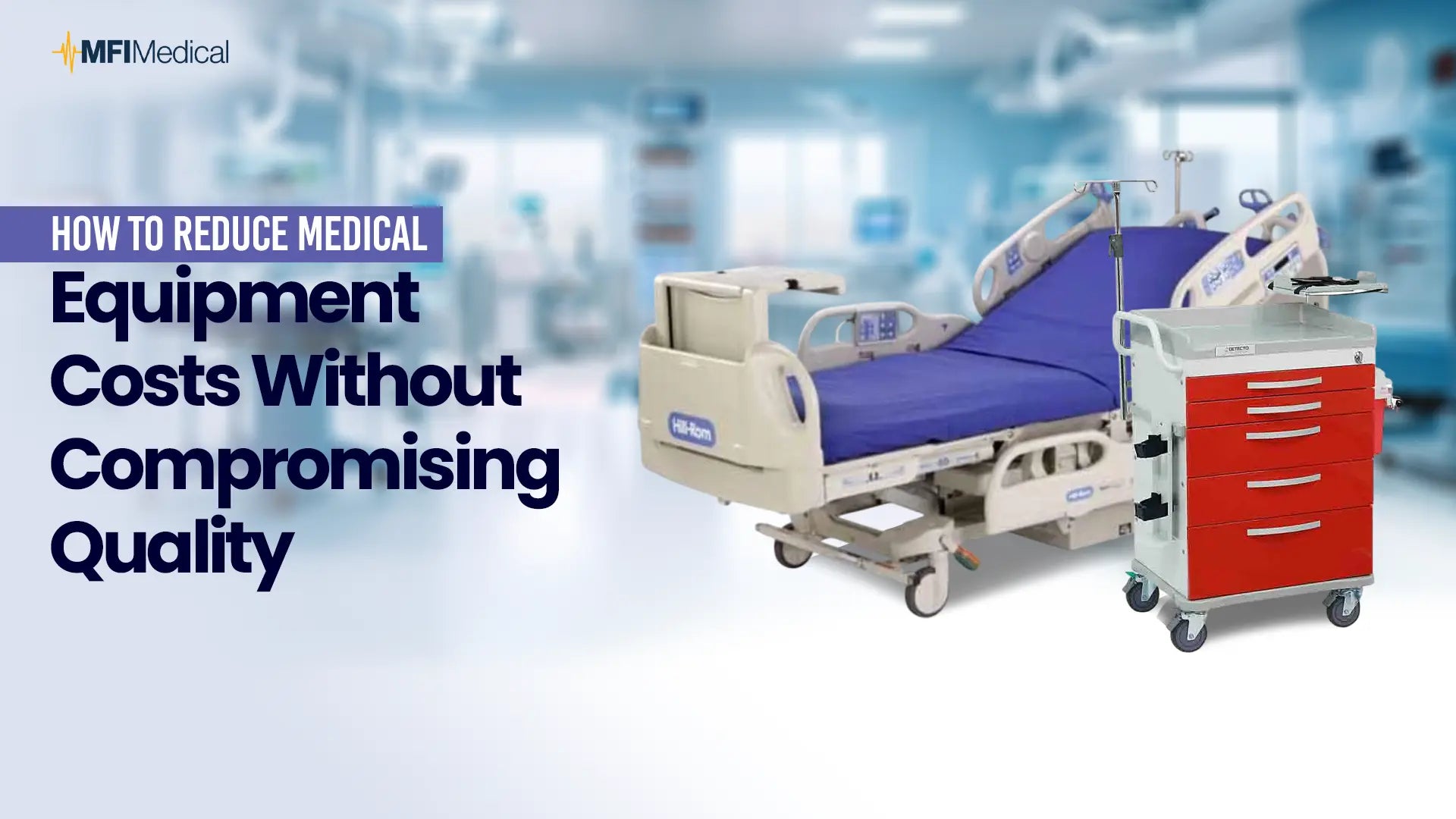 How to Reduce Medical Equipment Costs Without Compromising Quality