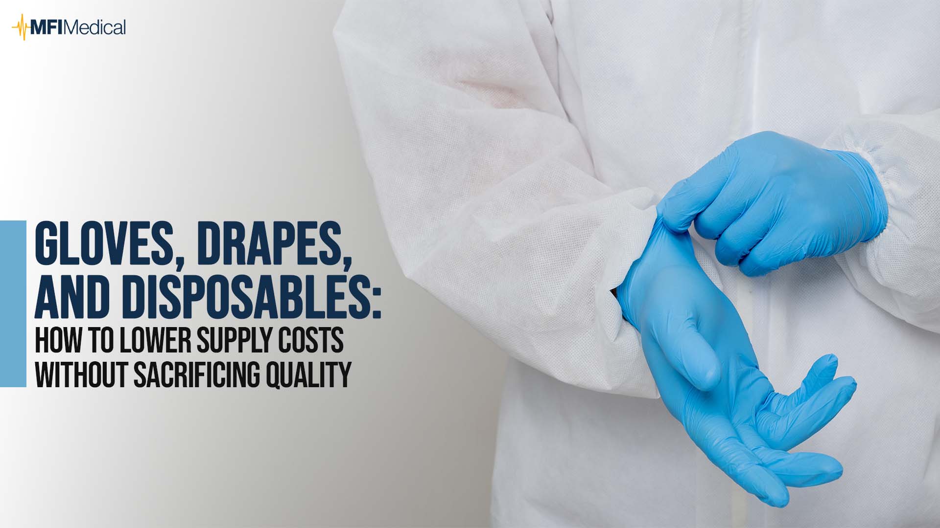 Gloves, Drapes, and Disposables: How to Lower Supply Costs Without Sacrificing Quality