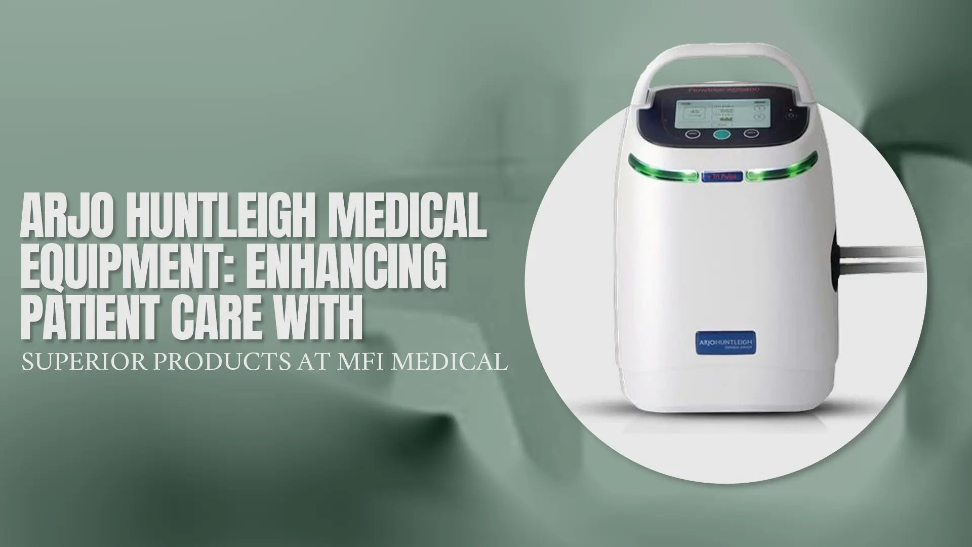 Arjo Huntleigh Medical Equipment: Enhancing Patient Care with Superior Products at MFI Medical