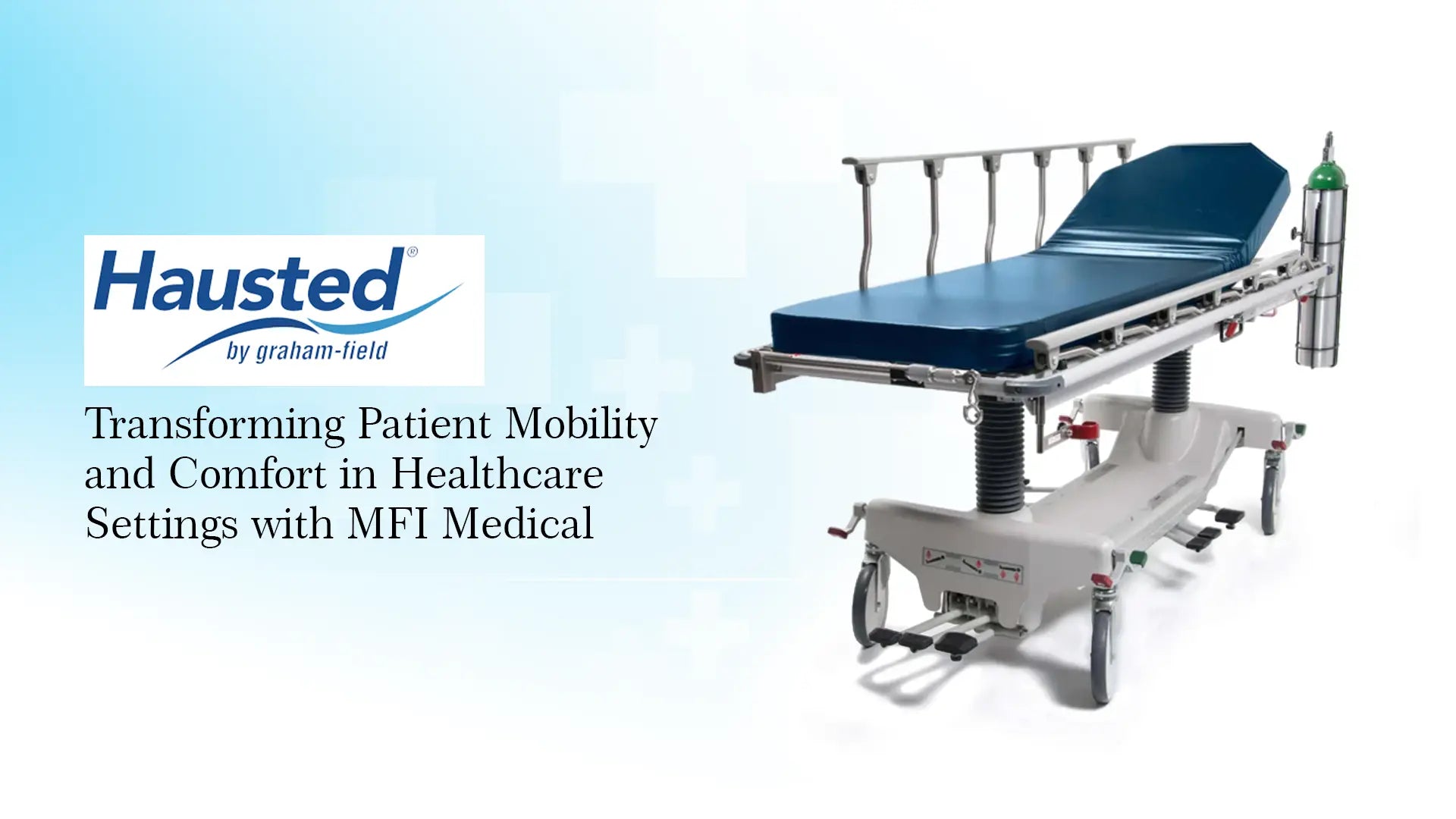 Hausted for Patient Mobility and Comfort - MFI Medical