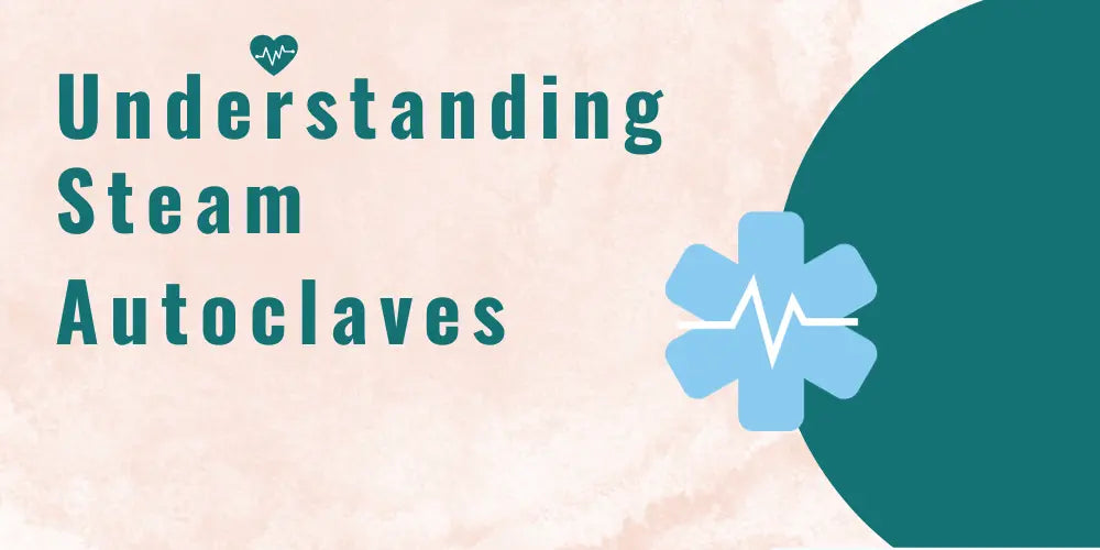 Understanding Steam Autoclaves: Class N, Class B, and Class S Explained