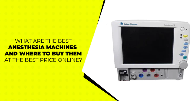 Best Anesthesia Machines, know where to Buy Them at the Best Price Online