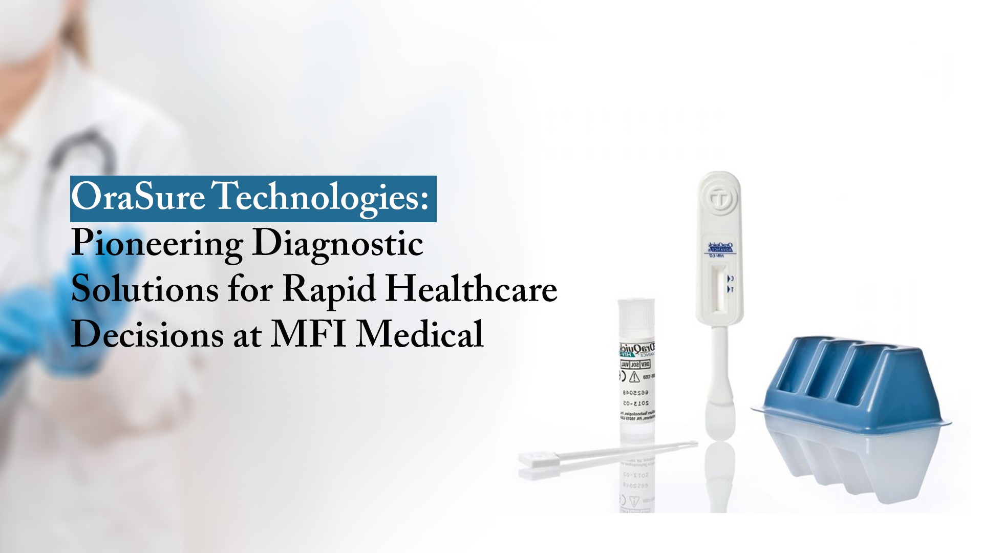 OraSure Technologies for Diagnostic Solutions for Rapid Healthcare Decisions at MFI Medical