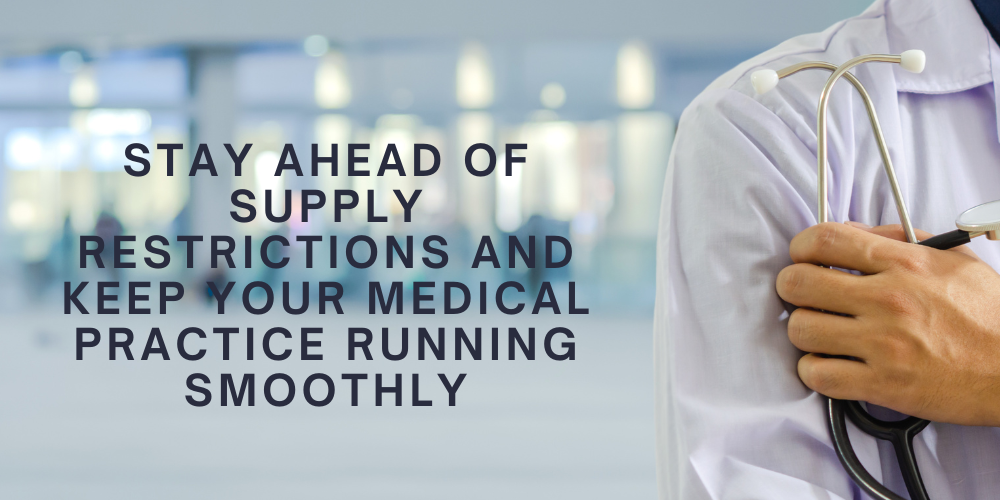Order Now: Stay Ahead of Supply Restrictions and Keep Your Medical Practice Running Smoothly