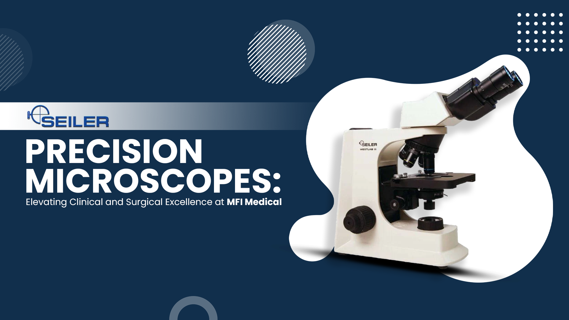 Seiler Precision Microscopes: Elevating Clinical and Surgical Excellence at MFI Medical