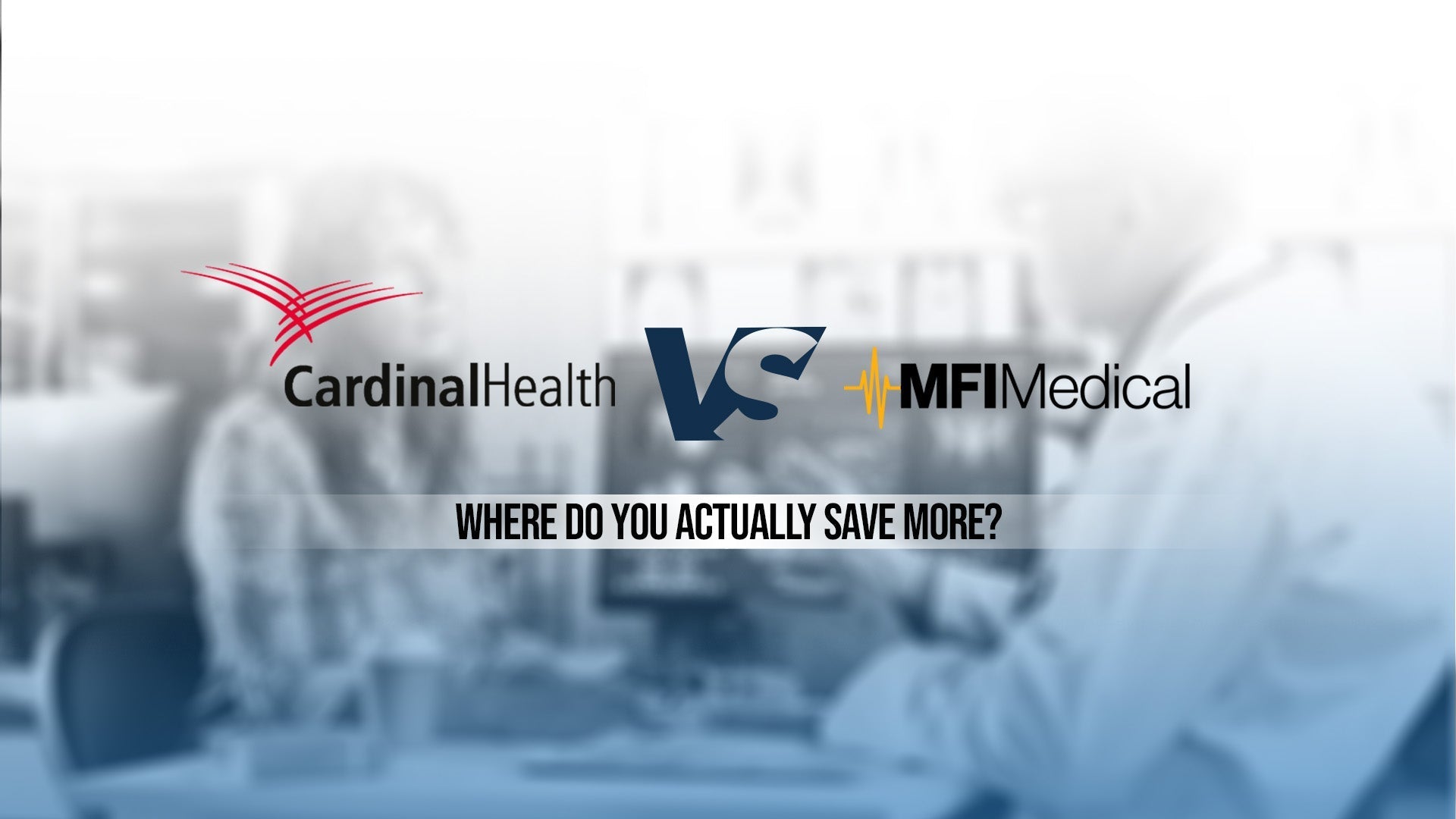 Cardinal Health vs MFI Medical – Where Do You Actually Save More?