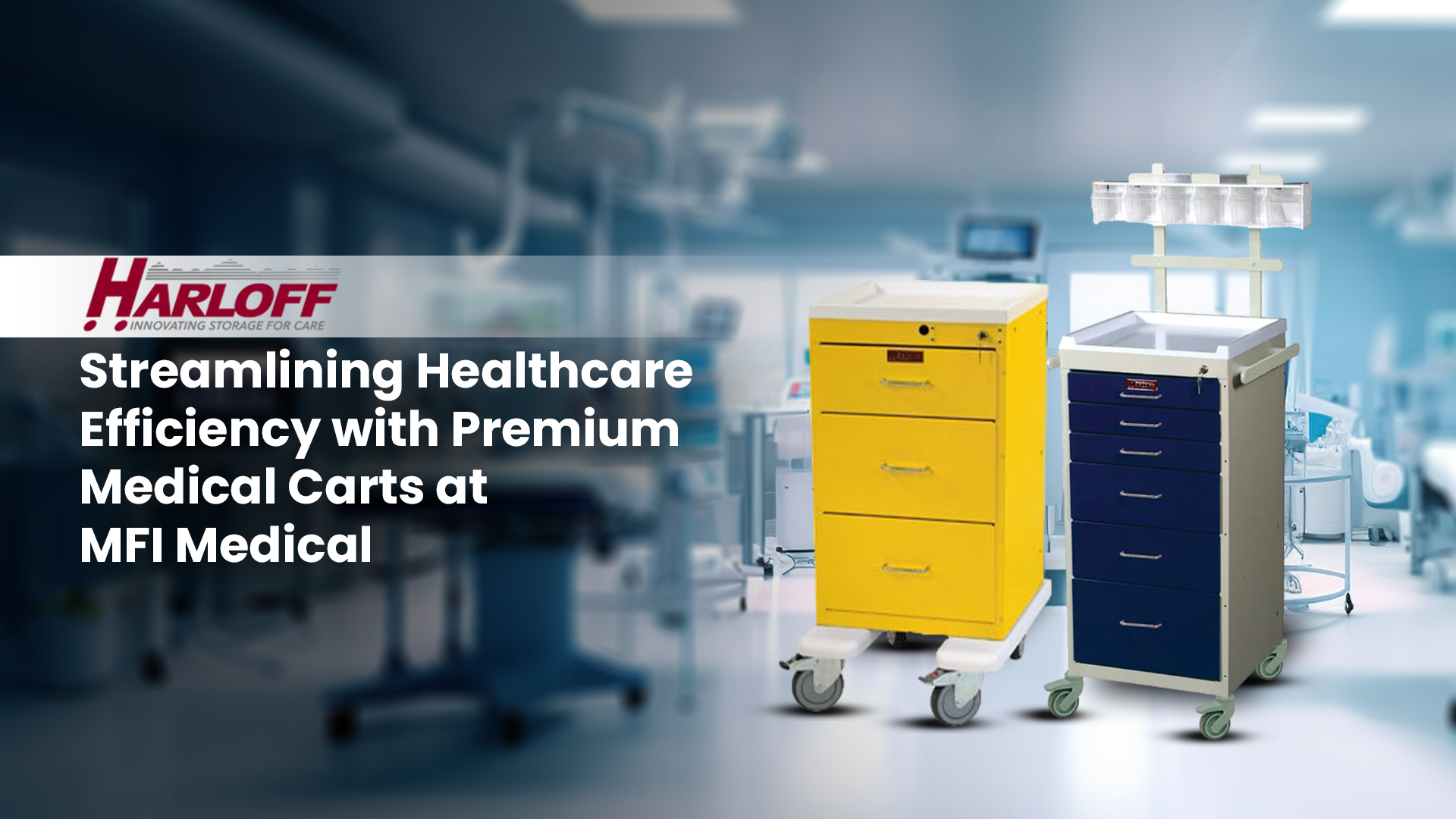 Harloff for Streamlining Healthcare Efficiency with Premium Medical Carts at MFI Medical