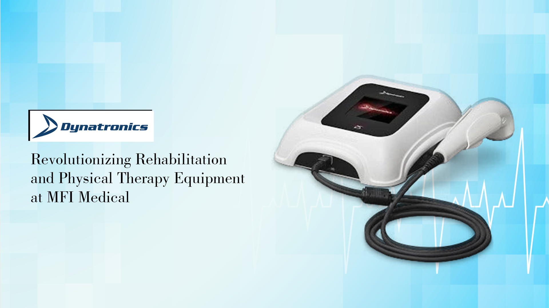 Dynatronics for Revolutionizing Rehabilitation and Physical Therapy Equipment at MFI Medical