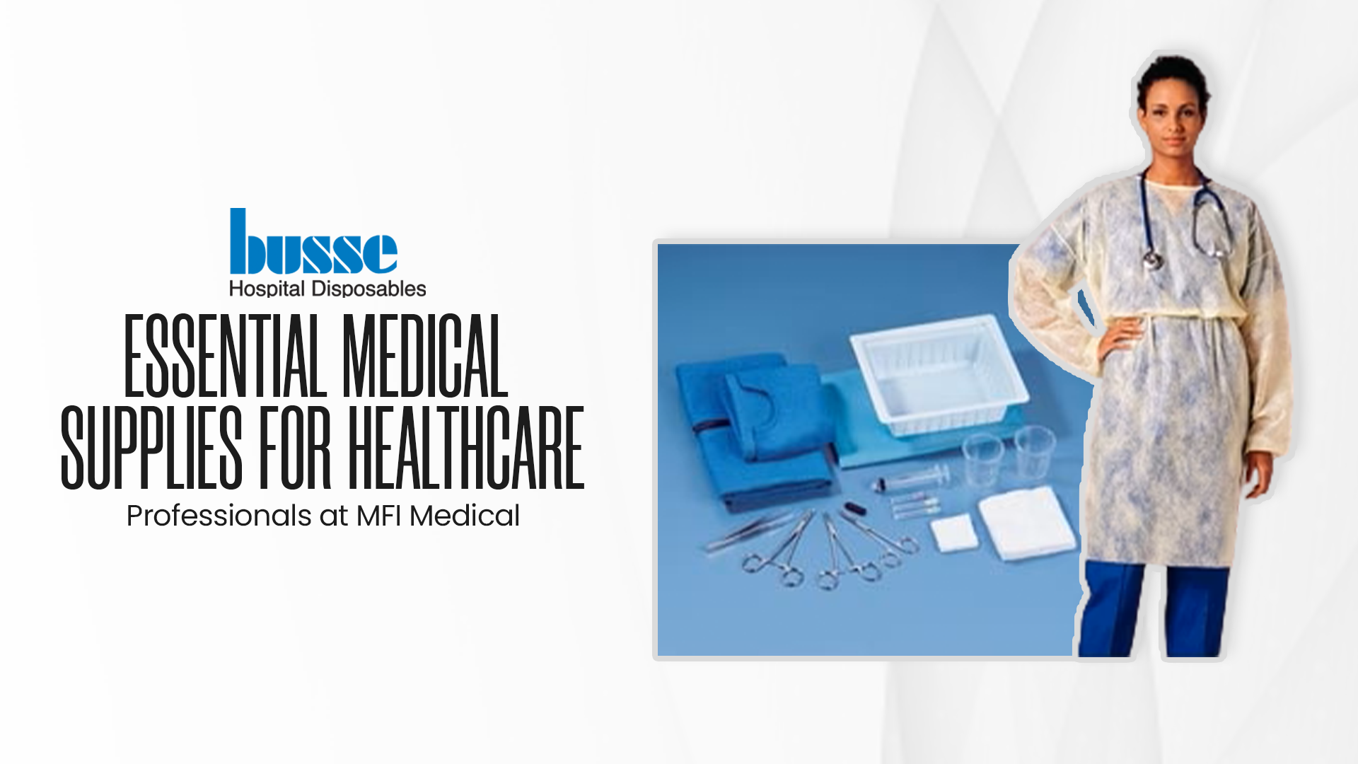 Busse Hospital Disposables: Essential Medical Supplies for Healthcare Professionals at MFI Medical