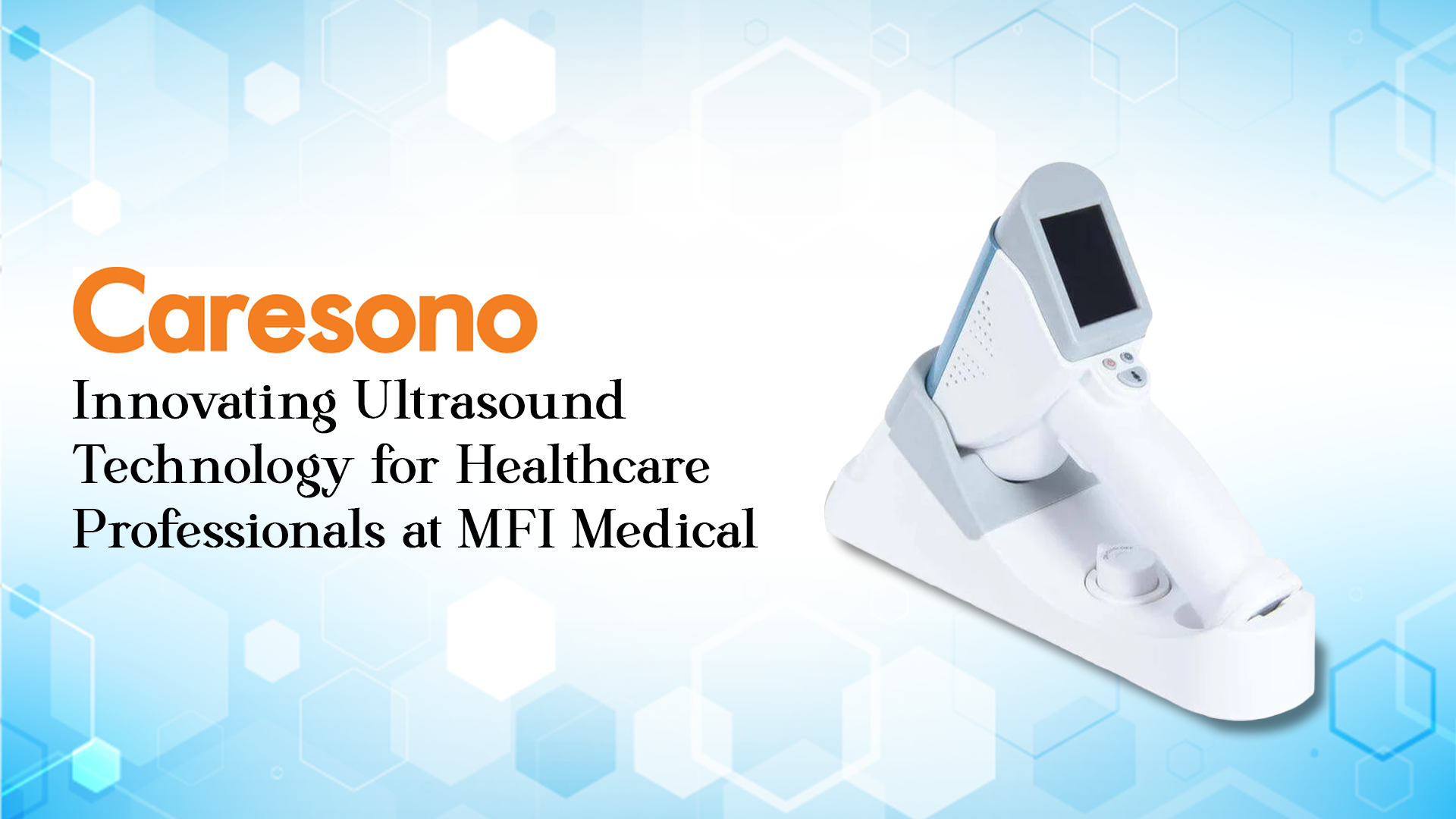 Caresono For Innovating Ultrasound Technology for Healthcare Professionals at MFI Medical